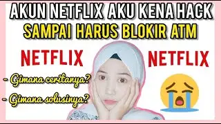 AKUN NETFLIX KENA HACK! TIPS SUPAYA UANG DIBALIKIN NETFLIX & PENCEGAHANYA