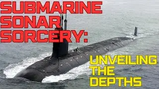 SUBMARINE SONAR SORCERY: Unveiling the Depths