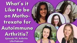 What’s it Like to be on Methotrexate for Rheumatoid Arthritis  or Psoriatic Arthritis? (Panel #3)