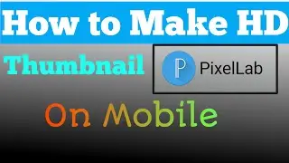 How To Make HD Thumbnail For YouTube Videos On Android 🔥🔥🔥🔥|Ranit Baidya