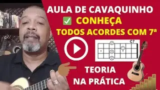 AULA DE CAVAQUINHO, TODOS ACORDES COM SÉTIMA, AO LONGO DO BRAÇO DO CAVACO. ENTENDA TODAS INVERSÔES.
