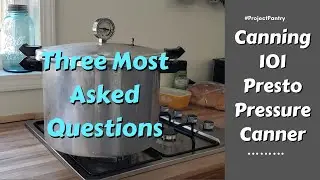 3 Most Asked Questions   Canning 101 Presto Pressure Canner