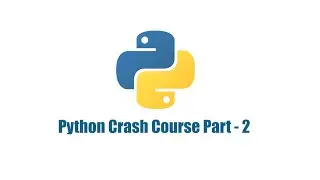Python Crash Course Part-2 | Beginner's Python Course | Python Tutorial
