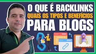 O Que é Backlinks, Tipos de Backlinks e Quais os benefícios dos Backlinks para Blogs em 2024