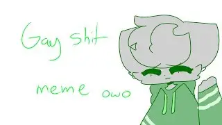 gay shit | 