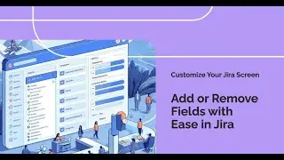 Adding or Removing  custom fields from your screen in Jira