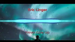 Eric Linger - Never give up