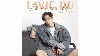 LAVIE DO -  NGUYỄN TRUNG ĐỨC | MV LYRIC