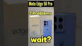 Don't Buy Moto Edge 50 Pro: 2 Big Problems ❌️ 