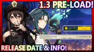 1.3 Pre-Load Release Date! Be Ready for 1.3! | Genshin Impact