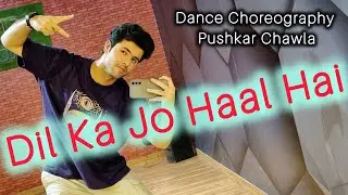 Dil Ka Jo Haal Hai❤️ | Dance Choreography By Pushkar Chawla | RC Dance Studio