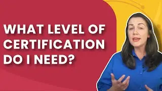 What Level of Certification Do I Need?