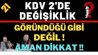 KDV 2 DEĞİŞİKLİĞİ BEYAN VE ÖDEME KARMAŞASI