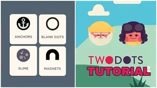 Two Dots Tutorial - Part 1 (Anchors, Blank Dots, Slime and Magnets)