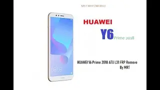 HUAWEI Y6 Prime 2018 ATU L31 FRP Remove By MRT