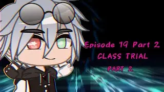 Gacharonpa: Hopeless Thrill | CLASS TRIAL Pt. 2 | Episode 19 Part 2 | GachaClub Series