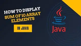 Sum of Array Elements in Java | Java Coding Tutorial 