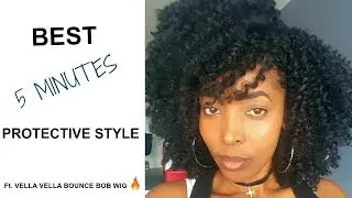 BEST 5 MINUTES PROTECTIVE STYLE/Ft. VELLA VELLA SYNTHETIC WIG BOUNCE BOB!