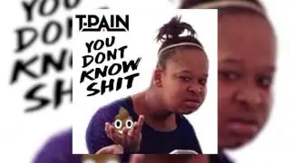 T-Pain - You Don't Know Shit (Exclusive from THE PLUG)