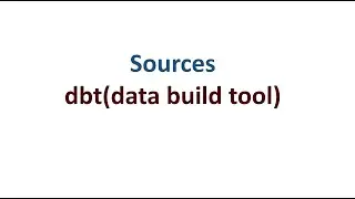 Sources in dbt(data build tool) - Step by Step Explanation