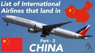 List of International Airlines That Land In CHINA 🇨🇳 (March, 2020) [PART - 3] #CoronavirusOutbreak
