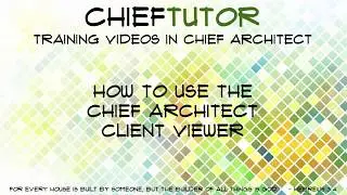 How To Use Chief Architects Client Viewer