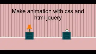 animation with css , html ,jquery for beginners best  practice [part-1]