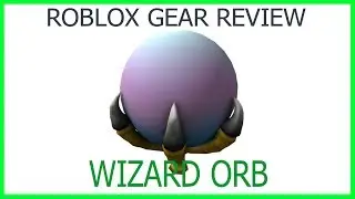 Roblox Gear Review #2: Wizard Orb