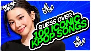 ⭐[ULTIMATE KPOP QUIZ] GUESS OVER 100 ICONIC KPOP SONGS - FUN KPOP GAMES 2025