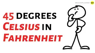 What is 45 degrees Celsius in Fahrenheit ? - QnA Explained