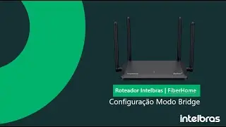 Como configurar nosso roteador residencial Intelbras | FiberHome em modo Bridge - i3310