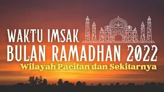 JADWAL IMSAK WILAYAH PACITAN DAN BUKA PUASA RAMADHAN 2022