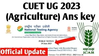 CUET 2023 Agriculture Ans Key released | official update | ICAR UG | krishi kranti