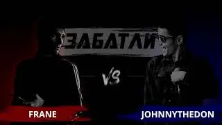 fRANE 🆚 johnnythedon | Zabatli.RU