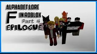 Alphabet Lore F in Roblox | PART 4 (EPILOGUE)