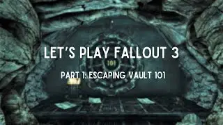 Let's Play Fallout 3: Part 1 || Escaping Vault 101