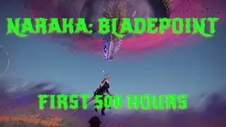 FIRST 500 HOURS OF NARAKA BLADEPOINT
