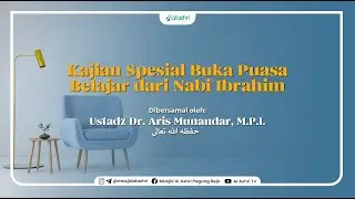 BELAJAR DARI NABI IBRAHIM - Ustaz Dr. Aris Munandar