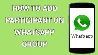 How to Add Members to WhatsApp Group || How To Add Participants in Whatsapp Group
