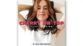 'Cherry On Top' - Original Song by Emma McGann (10 Year Anniversary)