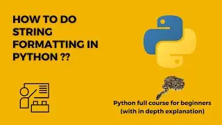 How to do string formatting in python ?? Explained  : Lecture 9