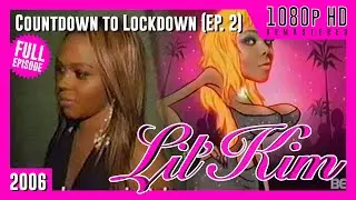 Lil' Kim - Countdown to Lockdown FULL Episode 2 | 1080p HD Remastered