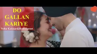 DO GALLAN- Neha Kakkar & Rohanpreet |Garry Sandhu| Anshul Garg| Punjabi Hit Song