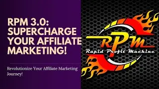 Revolutionize Your Affiliate Marketing Journey with RPM 3 0!