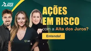 [PREGÃO AGF - 10/10/2024] O Impacto da Alta dos Juros no Mercado de Ações
