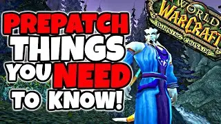You NEED To Know These Things For The TBC Prepatch!