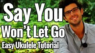 Say You Won't Let Go - Ukulele Plucking Fingerstyle Tutorial - EASY
