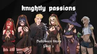 Knightly Passions || Halloween Story || Part : 2 (v0.3b)
