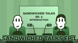 Sandwiched Talks EP. 1 Introduction