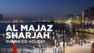 Al Majaz Sharjah during Eid Al Adha Holiday in UAE | Al Noor Mosque | Sharjah City - UAE